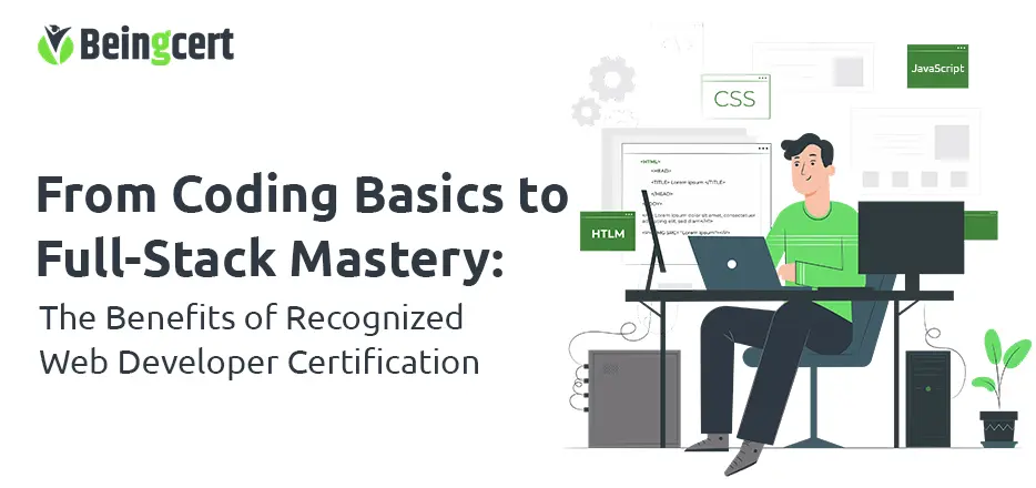 From Coding Basics to Full-Stack Mastery: The Benefits of Recognized Web Developer Certification